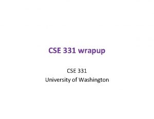 CSE 331 wrapup CSE 331 University of Washington