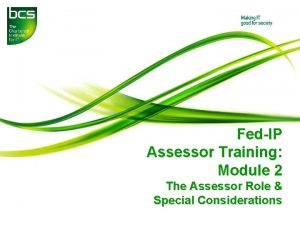 FedIP Assessor Training Module 2 The Assessor Role
