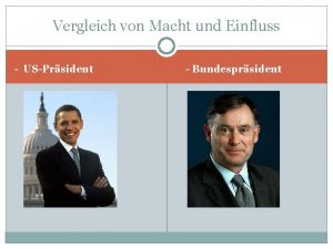 Vergleich von Macht und Einfluss USPrsident Bundesprsident Der