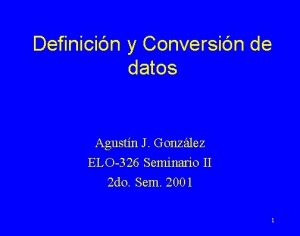 Definicin y Conversin de datos Agustn J Gonzlez