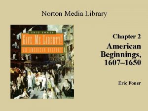 Norton Media Library Chapter 2 American Beginnings 1607