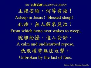 709 ASLEEP IN JESUS Asleep in Jesusblessed sleep