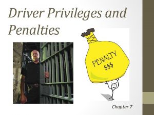 Driver Privileges and Penalties Chapter 7 DrivingPrivilege or