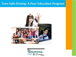 Teen Safe Driving A Peer Education Program On