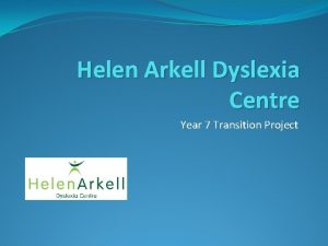 Helen Arkell Dyslexia Centre Year 7 Transition Project