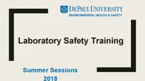 Laboratory Safety Training Summer Sessions 2018 Please view