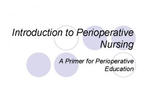 Introduction to Perioperative Nursing A Primer for Perioperative