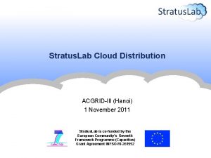 Stratus Lab Cloud Distribution ACGRIDIII Hanoi 1 November