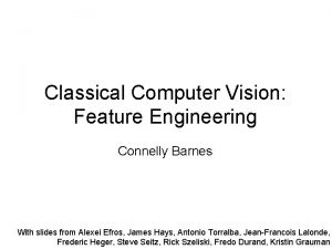 Classical Computer Vision Feature Engineering Connelly Barnes With