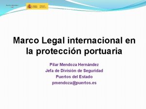 Marco Legal internacional en la proteccin portuaria Pilar