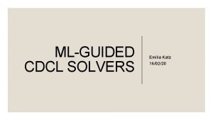 MLGUIDED CDCL SOLVERS Emilia Katz 160220 Main Reference