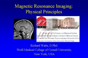 Magnetic Resonance Imaging Physical Principles Richard Watts D