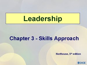 Leadership Chapter 3 Skills Approach Northouse 5 th