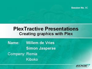 Session No 9 C Plex Tractive Presentations Creating