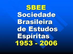 SBEE Sociedade Brasileira de Estudos Espritas 1953 2006