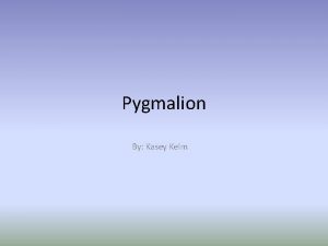 Pygmalion By Kasey Kelm Characters Pygmalion protagonist Venus