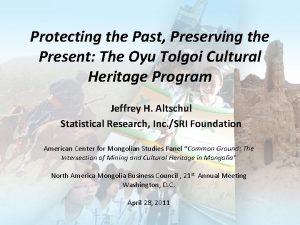 Protecting the Past Preserving the Present The Oyu