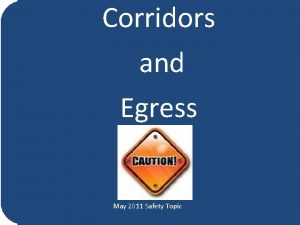 Corridors and Egress May 2011 Safety Topic UCOP