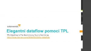 Elegantn dataflow pomoc TPL Dataflow Is The Best