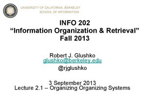 UNIVERSITY OF CALIFORNIA BERKELEY SCHOOL OF INFORMATION INFO