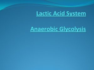 Lactic Acid System Anaerobic Glycolysis Lactic Acid Pathway