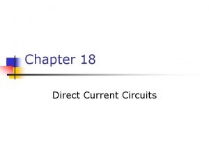 Chapter 18 Direct Current Circuits Sources of emf