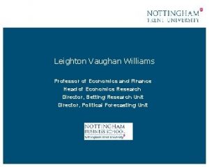 Leighton Vaughan Williams Professor of Economics and Finance