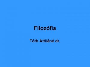 Filozfia Tth Attiln dr Filozfiai problmk krdsek Mi