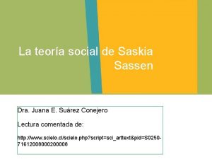 La teora social de Saskia Sassen Dra Juana