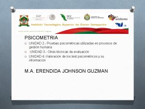 PSICOMETRIA O UNIDAD 2 Pruebas psicomtricas utilizadas en