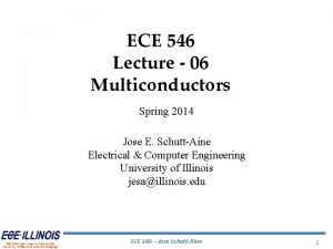 ECE 546 Lecture 06 Multiconductors Spring 2014 Jose