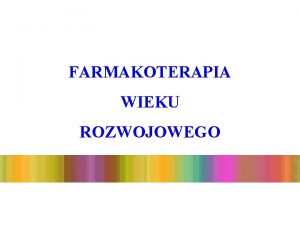 FARMAKOTERAPIA WIEKU ROZWOJOWEGO Jakie jest optymalne leczenie w