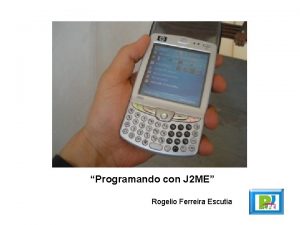 Programando con J 2 ME Rogelio Ferreira Escutia