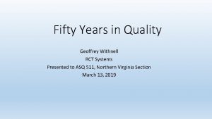 Fifty Years in Quality Geoffrey Withnell RCT Systems