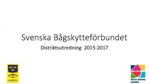 Svenska Bgskyttefrbundet Distriktsutredning 2015 2017 Inga distrikt Alt