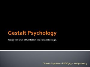Gestalt Psychology Using the laws of Gestalt in