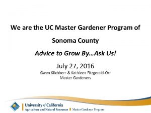 We are the UC Master Gardener Program of