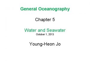 General Oceanography Chapter 5 Water and Seawater October