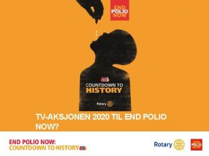 TVAKSJONEN 2020 TIL END POLIO NOW The progress