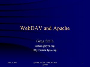 Web DAV and Apache Greg Stein gsteinlyra org