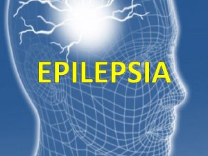 EPILEPSIA EPILEPSIA Un sndrome epilptico es un trastorno