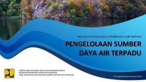 PELATIHAN PENGELOLAAN SUMBER DAYA AIR TERPADU KEMENTERIAN PEKERJAAN