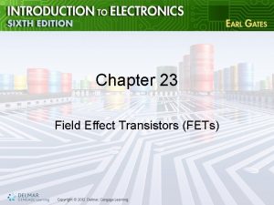 Chapter 23 Field Effect Transistors FETs Objectives After