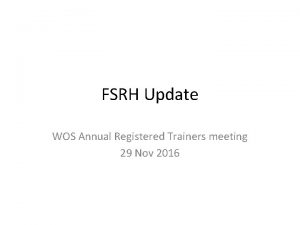 FSRH Update WOS Annual Registered Trainers meeting 29