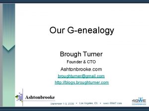 Our Genealogy Brough Turner Founder CTO Ashtonbrooke com