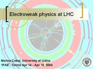 Electroweak physics at LHC Marina Cobal University of