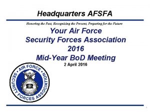 Headquarters AFSFA Honoring the Past Recognizing the Present