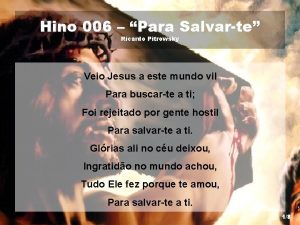 Hino 006 Para Salvarte Ricardo Pitrowsky Veio Jesus