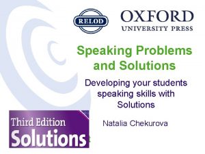 Speaking Problems and Solutions Developing your students speaking