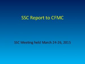 SSC Report to CFMC SSC Meeting held March